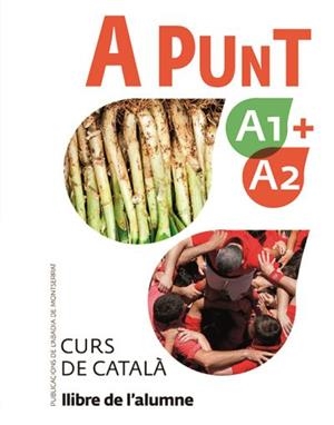 A PUNT A1+A2. CURS DE CATALÀ. LLIBRE DE L'ALUMNE | 9788491912088 | VILAGRASA GANDIA, ALBERT