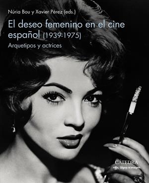 DESEO FEMENINO EN EL CINE ESPAÑOL (1939-1975), EL | 9788437643687 | BOU, NURIA;PÉREZ, XAVIER