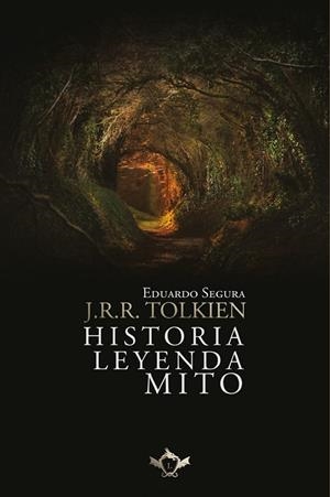 J. R. R. TOLKIEN : HISTORIA, LEYENDA, MITO | 9788418168833 | SEGURA FERNÁNDEZ, EDUARDO