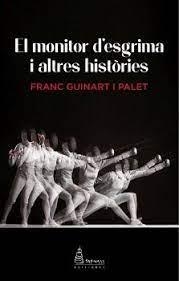 MONITOR D'ESGRIMA I ALTRES HISTÒRIES, EL | 9788412449174 | GUINART I PALET, FRANC