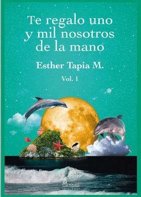 TE REGALO UNO Y MIL NOSOTROS DE LA MANO | 9788412449105 | TAPIA, ESTHER