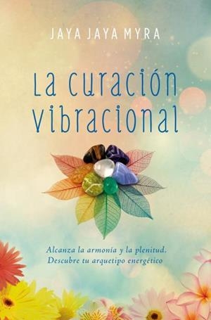CURACIÓN VIBRACIONAL, LA | 9788416622757 | MYRA, JAYA JAYA