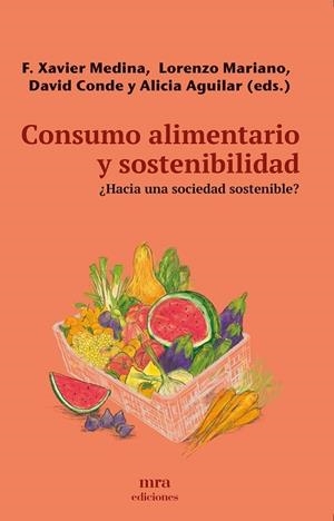 CONSUMO ALIMENTARIO Y SOSTENIBILIDAD | 9788496504448 | AGUILAR, ALICIA / MARIANO, LORENZO / MEDINA, F.XAVIER