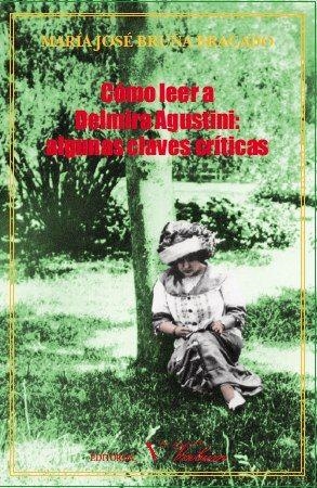 CÓMO LEER A DELMIRA AGUSTINI | 9788479624378 | BRUÑA BRAGADO, MARIA JOSE