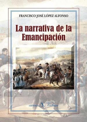 NARRATIVA DE LA EMANCIPACIÓN, LA | 9788490742358 | LÓPEZ ALFONSO, FRANCISCO JOSÉ
