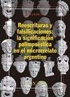 REESCRITURAS Y FALSIFICACIONES : LA SIGNIFICACIÓN PALIMPSÉSTICA EN EL MICRORRELATo argentino | 9788490742952 | BAKUCZ, DÓRA