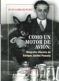 COMO UN MOTOR DE AVIÓN:  BIOGRAFÍA LITERARIA DE ENRIQUE JARDIEL PONCELA | 9788490743751 | PUEO, JUAN CARLOS
