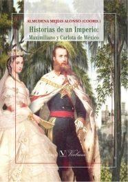 HISTORIAS DE UN IMPERIO. MAXIMILIANO Y CARLOTA DE MÉXICO | 9788490744451 | MEJÍAS, ALMUDENA