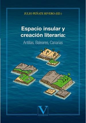 ESPACIO INSULAR Y CREACIÓN LITERARIA: ANTILLAS, BALEARES, CANARIAS | 9788490745236 | PEÑATE RIVERO, JULIO