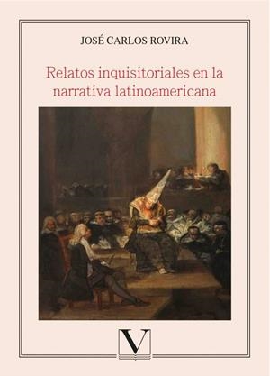 RELATOS INQUISITORIALES EN LA NARRATIVA LATINOAMERICANA | 9788490747339 | ROVIRA, JOSÉ CARLOS