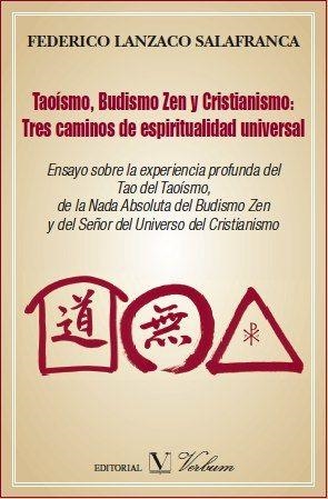 TAOÍSMO, BUDISMO ZEN Y CRISTIANISMO. TRES CAMINOS DE ESPIRITUALIDAD UNIVERSAL | 9788479624538 | LANZACO SALAFRANCA, FEDERICO
