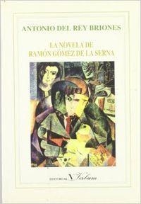 NOVELAS DE RAMÓN GÓMEZ DE LA SERNA, LAS | 9788479620196 | REY BRIONES, ANTONIO DEL