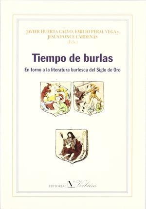 TIEMPO DE BURLAS, ENTORNO A LA LITERATURA BURLESCA DEL SIGLO DE ORO | 9788479621858 | HUERTA CALVO, JAVIER