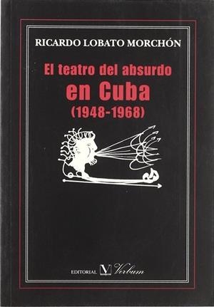 TEATRO DEL ABSURDO EN CUBA (1948-1968), EL | 9788479622183 | LOBATO MORCHÓN, RICARDO