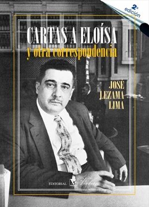 CARTAS A ELOÍSA Y OTRA CORRESPONDENCIA | 9788479628444 | LEZAMA LIMA, JOSÉ