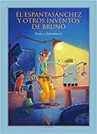 ESPANTASÁNCHEZ Y OTROS INVENTOS DE BRUNO, EL | 9788479627522 | ANDERSSON, INGELA