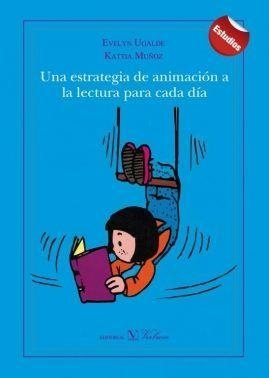 ESTRATEGIA DE ANIMACIÓN A LA LECTURA PARA CADA DÍA, UNA | 9788490743256 | UGALDE, EVELYN / MUÑOZ, KATIA