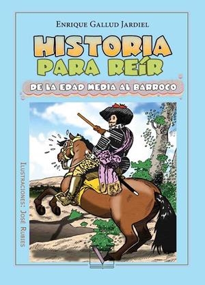 HISTORIA PARA REÍR. DE LA EDAD MEDIA AL BARROCO | 9788490743331 | GALLUD JARDIEL, ENRIQUE