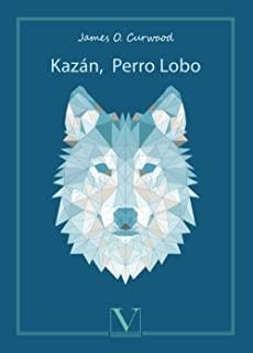 KAZÁN,  PERRO LOBO | 9788413370125 | CURWOOD, JAMES O.