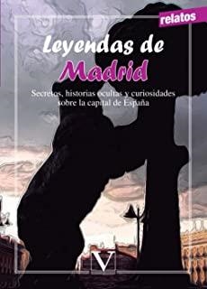 LEYENDAS DE MADRID. SECRETOS, HISTORIAS OCULTAS Y CURIOSIDADES SOBRE LA CAPITAL DE ESPAÑA | 9788490745748 | VARIOS AUTORES
