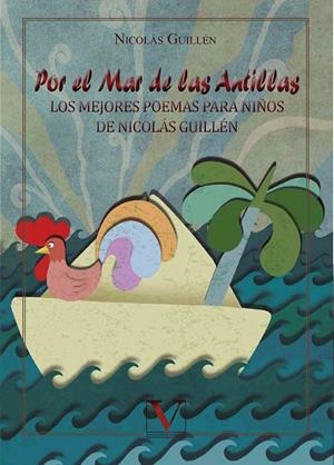 POR EL MAR DE LAS ANTILLAS. LOS MEJORES POEMAS PARA NIÑOS DE NICOLÁS GUILLÉN | 9788490746813 | GUILLÉN, NICOLÁS