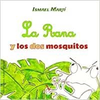 RANA Y LOS MOSQUITOS, LA | 9788490746226 | MARTÍ, ISMAEL / PERUCHA, AMAYA