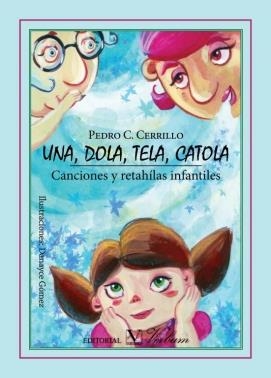 UNA, DOLA, TELA, CATOLA CANCIONES Y RETAHÍLAS INFANTILES | 9788490744604 | CERRILLO, PEDRO C.