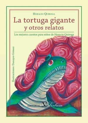 TORTUGA GIGANTE Y OTROS RELATOS, LA. LOS MEJORES CUENTOS DE HORACIO QUIROGA | 9788490740767 | QUIROGA, HORACIO