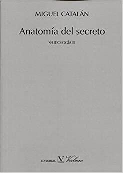 ANATOMÍA DEL SECRETO. SEUDOLOGÍA III | 9788490743652 | CATALÁN GONZÁLEZ, MIGUEL