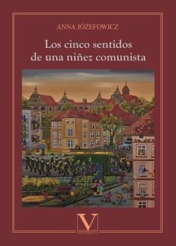 CINCO SENTIDOS DE UNA NIÑEZ COMUNISTA, LOS | 9788413371160 | JÓZEFOWICZ, ANNA