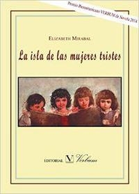 ISLA DE LAS MUJERES TRISTES. PREMIO IBEROAMERICANO VERBUM DE NOVELA 2014, LA | 9788490741160 | MIRABAL, ELIZABETH