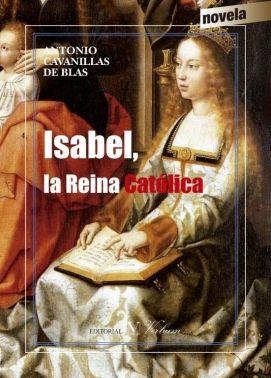 ISABEL, LA REINA CATÓLICA | 9788490743638 | CAVANILLAS DE BLAS, ANTONIO