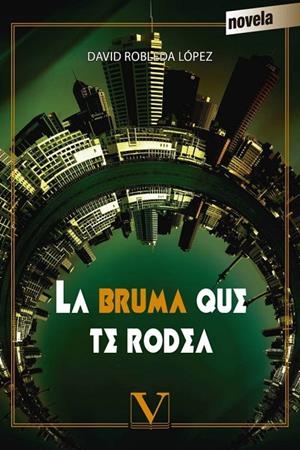 BRUMA QUE TE RODEA, LA | 9788490745441 | NOVELA