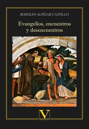 EVANGELIOS, ENCUENTROS Y DESENCUENTROS | 9788490747353 | ALPÍZAR CASTILLO, RODOLFO