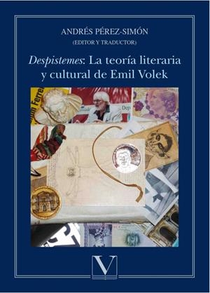 DESPISTEMES : LA TEORIA LITERARIA Y CULTURAL DE EMIL VOLEK | 9788490747544 | PÉREZ-SIMÓN, ANDRÉS