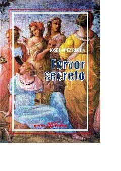 FERVOR SECRETO | 9788479622442 | LÓPEZ RUEDA, JOSÉ