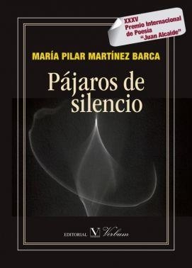 PÁJAROS DE SILENCIO. XXXV PREMIO INTERNACIONAL DE POESÍA “JUAN ALCAIDE” | 9788490744208 | MARTÍNEZ BARCA, MARÍA PILAR