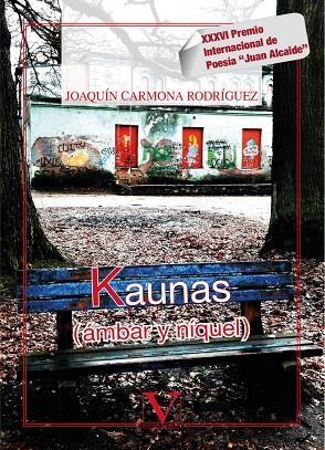 KAUNAS. PREMIO DE POESÍA JUAN ALCAIDE XXXVI | 9788490745922 | CARMONA, JOAQUÍN