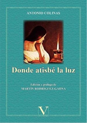DONDE ATISBÉ LA LUZ | 9788490746738 | COLINAS, ANTONIO