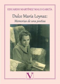DULCE MARÍA LOYNAZ : MEMORIAS DE UNA POETISA | 9788413371030 | MARTÍNEZ MALO GARCÍA, EDUARDO
