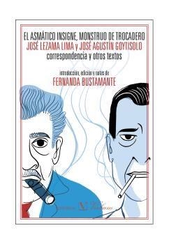 ASMÁTICO INSIGNE, RUISEÑOR BARROCO, EL. JOSÉ LEZAMA LIMA Y JOSÉ AGUSTÍN GOYTISOLO | 9788490745021 | BUSTAMANTE ESCALONA, FERNANDA