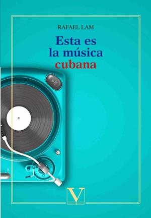 ESTA ES LA MÚSICA CUBANA | 9788490748053 | LAM, RAFAEL