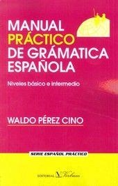 MANUAL PRÁCTICO DE GRAMÁTICA ESPAÑOLA | 9788479623333 | PÉREZ CINO, WALDO
