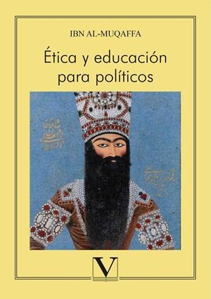ÉTICA Y EDUCACIÓN PARA POLÍTICOS | 9788490746479 | ABD ALLAH IBN AL-MUAQFFA
