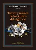 TEATRO Y MÚSICA EN LOS INICIOS DEL SIGLO XXI | 9788490743126 | ROMERA CASTILLO, JOSÉ