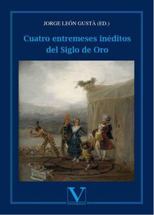 CUATRO ENTREMESES INEDITOS DEL SIGLO DE ORO | 9788490747346 | GUSTÀ, JORGE LEÓN