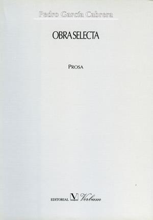 OBRA SELECTA PEDRO GARCÍA CABRERA (PROSA) | 9788479623319 | GARCÍA CABRERA, PEDRO