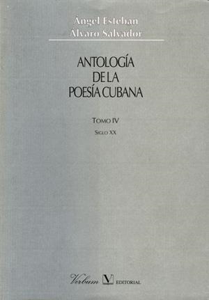 ANTOLOGÍA DE LA POESÍA CUBANA VOL. IV | 9788479622350 | ESTEBAN, ANGEL / SALVADOR, ALVARO