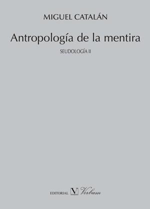 ANTROPOLOGÍA DE LA MENTIRA. SEUDOLOGÍA II | 9788490741283 | CATALÁN GONZÁLEZ, MIGUEL
