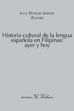 HISTORIA CULTURAL DE LA LENGUA ESPAÑOLA EN FILIPINAS: AYER Y HOY | 9788479628123 | DONOSO JIMÉNEZ, ISAAC